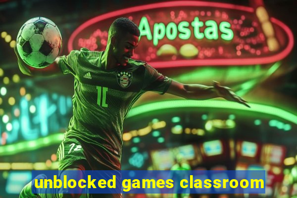 unblocked games classroom